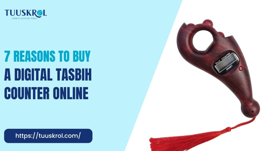 7 Reasons to Buy a Digital Tasbih Counter Online